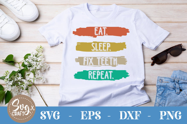 Eat-sleep-fix-teeth-repeat SVG SVG Svgcraft 