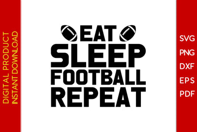 Eat Sleep Football Repeat American Football SVG SVG PNG PDF Cut File SVG Creativedesigntee 