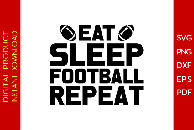 Eat Sleep Football Repeat American Football SVG SVG PNG PDF Cut File SVG Creativedesigntee 