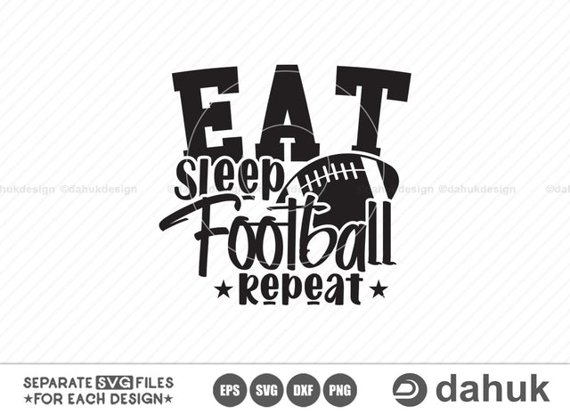 Eat sleep football repeat, Football Saying svg, Football quotes design, Football funny design, Love Football, Football Heart, Game day svg, Football shirt svg, Cut file for silhouette, svg, e SVG dahukdesign 