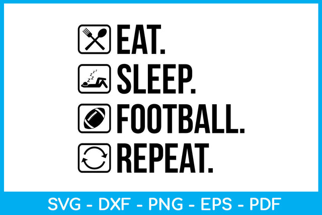 Eat Sleep Football Repeat Hobby SVG PNG PDF Cut File SVG Creativedesigntee 