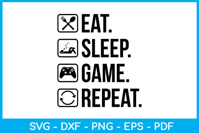 Eat Sleep Game Repeat Hobby SVG PNG PDF Cut File SVG Creativedesigntee 