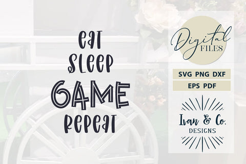 Eat Sleep Game Repeat SVG Files, Cricut Svg, Silhouette Designs, Digital Cut Files, DXF PNG (77069227CF) SVG Ivan & Co. Designs 