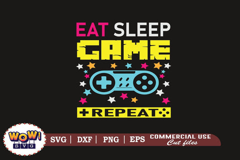 Eat sleep game Repeat svg,funny gamer svg,nerd geek svg,gaming svg,video game svg,gamer funny quotes,gift for gamer,gamer shirt svg,gamer svg,,files for cricut,svg files,files for silhouette,png design SVG Wowsvgstudio 
