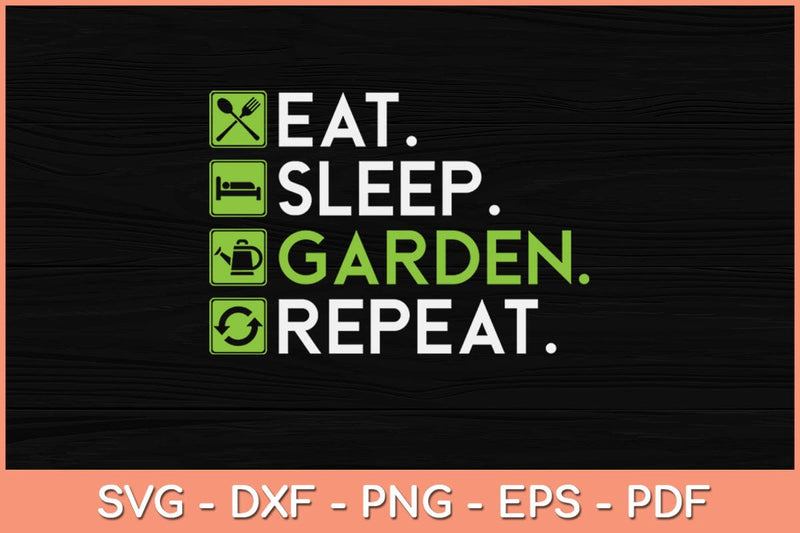 Eat Sleep Garden Repeat Gardening Svg Design SVG artprintfile 