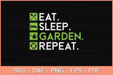 Eat Sleep Garden Repeat Gardening Svg Design SVG artprintfile 