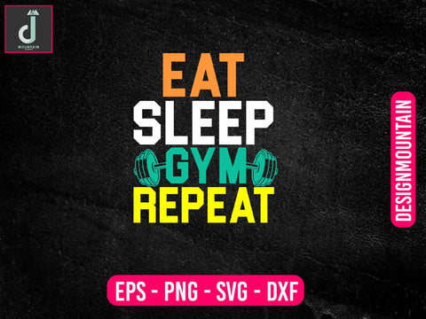 Eat sleep gym repeat cut files SVG Alihossainbd 
