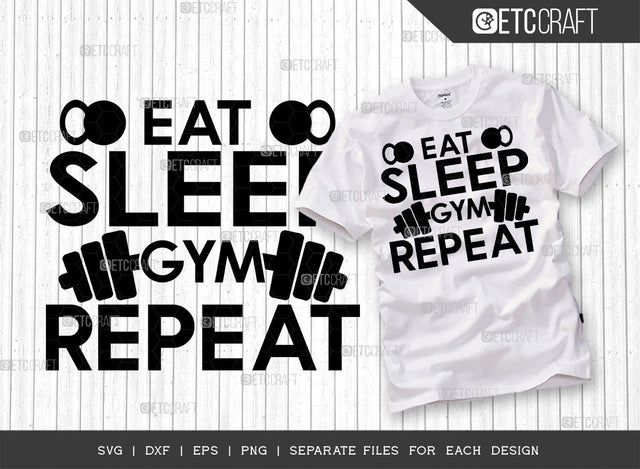 Eat Sleep Gym Repeat SVG Cut File, Weights Svg, Gym Svg, Fitness Svg, Workout Svg, Bodybuilding Svg, Gym Quotes, ETC T00193 SVG ETC Craft 