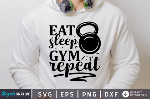 Eat sleep gym repeat SVG SVG Regulrcrative 