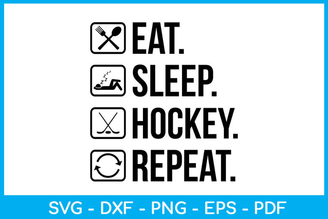 Eat Sleep Hockey Repeat Hobby SVG PNG PDF Cut File SVG Creativedesigntee 