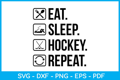 Eat Sleep Hockey Repeat Hobby SVG PNG PDF Cut File SVG Creativedesigntee 