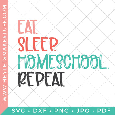 Eat. Sleep. Homeschool. Repeat SVG Hey Let's Make Stuff 