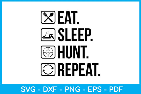 Eat Sleep Hunt Repeat Hobby SVG PNG PDF Cut File SVG Creativedesigntee 