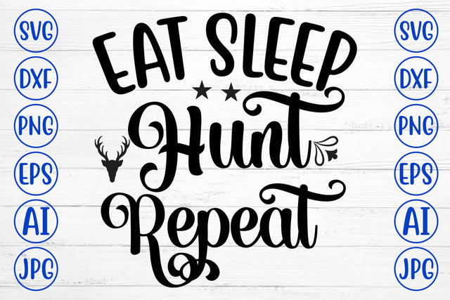 Eat Sleep Hunt Repeat SVG Cut File SVG Syaman 