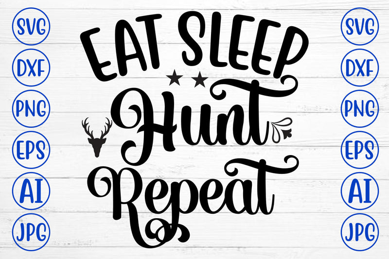 Eat Sleep Hunt Repeat SVG Cut File SVG Syaman 