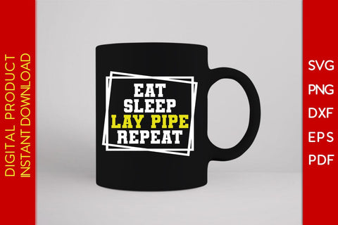Eat Sleep Lay Pipe Repeat SVG PNG PDF Cut File SVG Creativedesigntee 