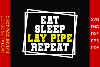 Eat Sleep Lay Pipe Repeat SVG PNG PDF Cut File SVG Creativedesigntee 