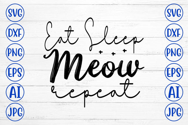 Eat Sleep Meow Repeat SVG Cut File SVG Syaman 