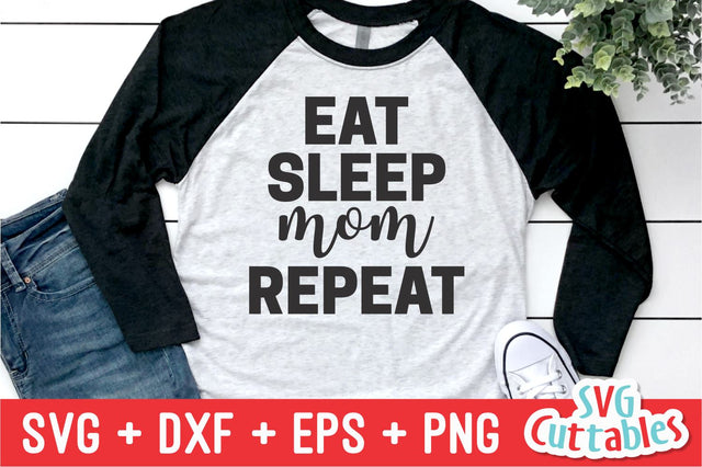 Eat Sleep Mom Repeat SVG Svg Cuttables 