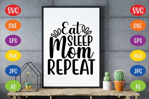 Eat Sleep Mom Repeat SVG SVG MStudio 