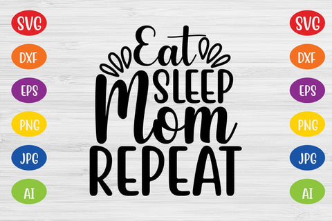 Eat Sleep Mom Repeat SVG SVG MStudio 