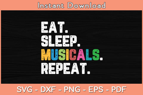 Eat Sleep Musicals Repeat Funny Svg Cutting File SVG Helal 