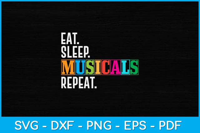 Eat Sleep Musicals Repeat Svg Design SVG artprintfile 