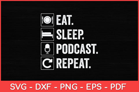 Eat Sleep Podcast Repeat Distressed Svg Design SVG artprintfile 