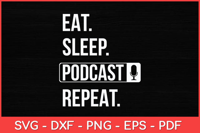 Eat Sleep Podcast Repeat Funny Podcast Svg Design SVG artprintfile 