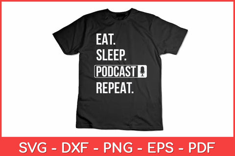 Eat Sleep Podcast Repeat Funny Podcast Svg Design SVG artprintfile 