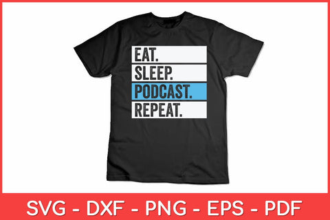 Eat Sleep Podcast Repeat Funny Svg Design SVG artprintfile 
