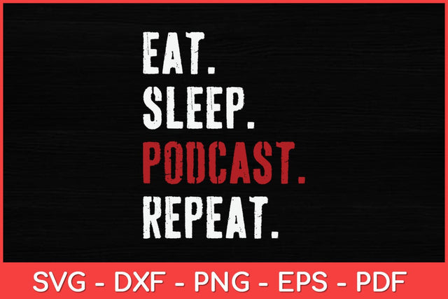 Eat Sleep Podcast Repeat Svg Design SVG artprintfile 