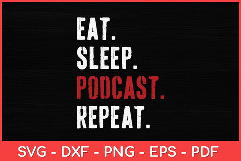 Eat Sleep Podcast Repeat Svg Design SVG artprintfile 