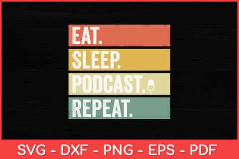 Eat Sleep Podcast Repeat Svg Design SVG artprintfile 