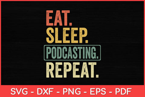 Eat Sleep Podcasting Repeat Svg Design SVG artprintfile 
