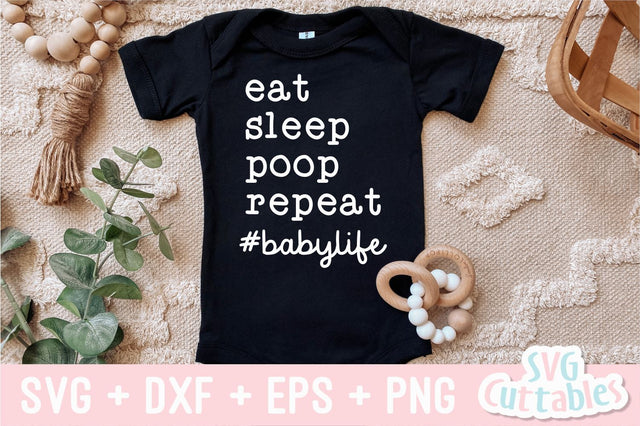Eat Sleep Poop Repeat #babylife svg - Baby Shirt svg - Cut File - svg - dxf - eps - png - Silhouette - Cricut SVG Svg Cuttables 