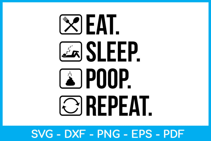 Eat Sleep Poop Repeat Hobby SVG PNG PDF Cut File SVG Creativedesigntee 