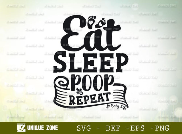 Eat Sleep Poop Repeat | Kids | Baby life | Baby Feet | Newborn | Toddler | Typography Design SVG Unique Zone 