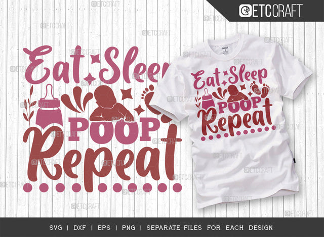 Eat Sleep Poop Repeat SVG Cut File | Newborn Svg | Child Svg | Cute Baby Svg | Baby Quotes | ETC T00097 SVG ETC Craft 