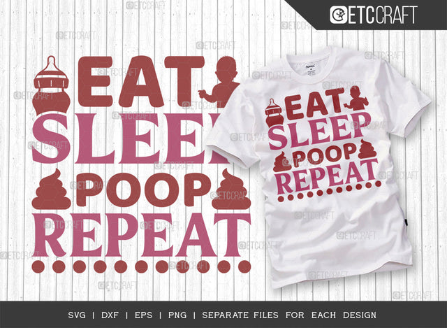Eat Sleep Poop Repeat SVG Cut File | Newborn Svg | Child Svg | Cute Baby Svg | Baby Quotes | ETC T00097 SVG ETC Craft 