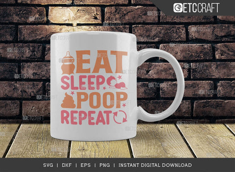 Eat Sleep Poop Repeat SVG Cut File, Newborn Svg, Child Svg, Cute Baby Svg, Baby Quotes, TG 01572 SVG ETC Craft 