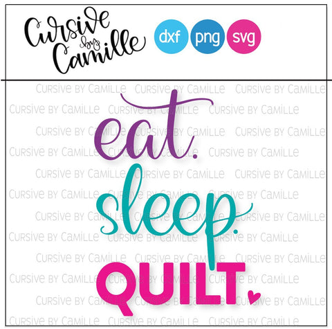 Eat. Sleep. Quilt. Hand Lettered Cut File SVG Cursive by Camille 