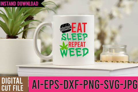 Eat Sleep Repeat Weed SVG Design,Weed SVG | Cannabis Quotes SVG | Marijuana SVG SVG BlackCatsMedia 