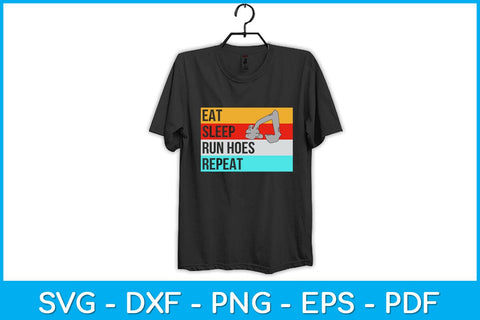 Eat Sleep Run Hoes Repeat Funny Heavy Equipment Operator Svg Design SVG artprintfile 