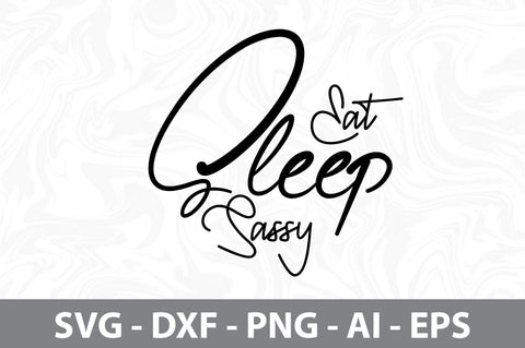 eat sleep sassy svg SVG nirmal108roy 