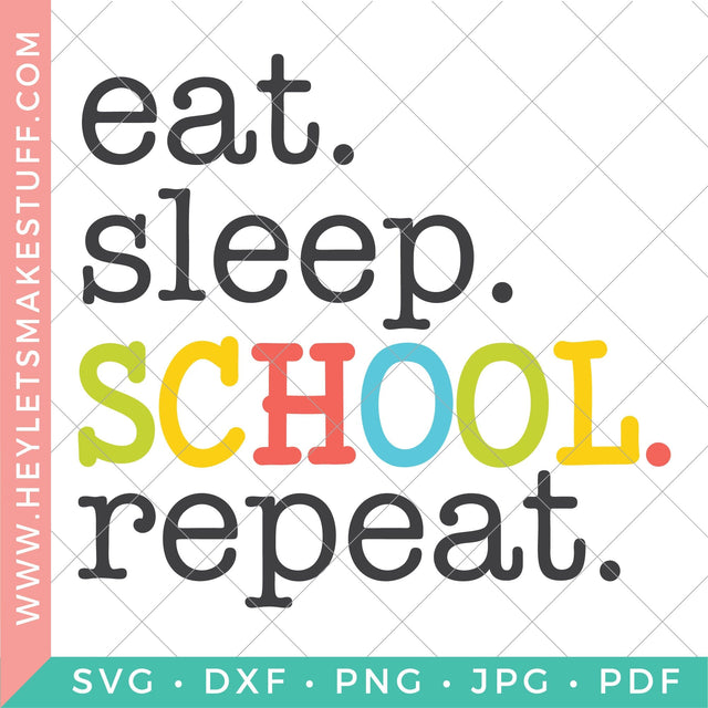 Eat Sleep School Repeat SVG Hey Let's Make Stuff 