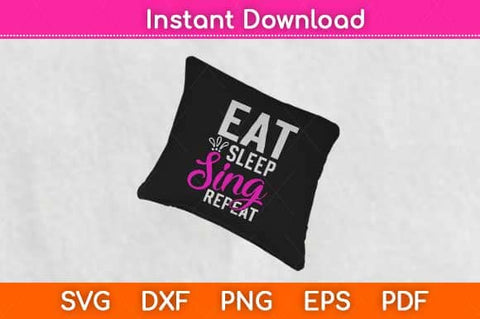 Eat Sleep Sing Repeat Motivational Svg Design SVG artprintfile 