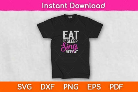 Eat Sleep Sing Repeat Motivational Svg Design SVG artprintfile 