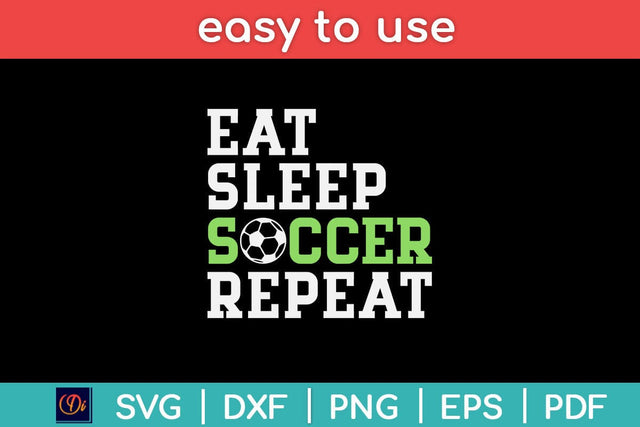 Eat Sleep Soccer Repeat Cool Sport Player Svg Design SVG artprintfile 