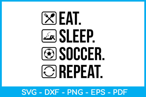 Eat Sleep Soccer Repeat Hobby SVG PNG PDF Cut File SVG Creativedesigntee 